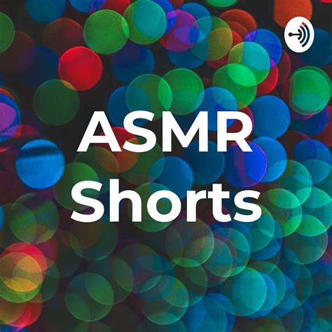 asmr shorts|‎ASMR Shorts on Apple Podcasts.